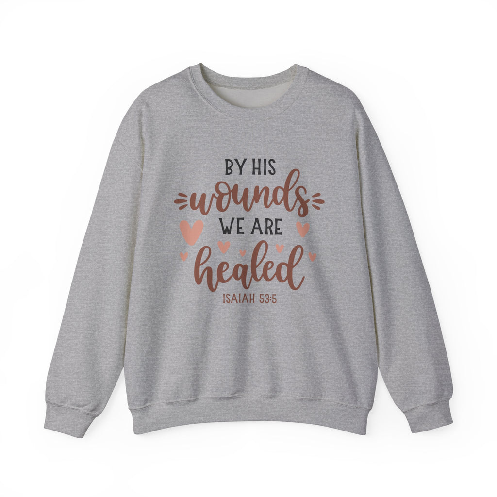 By His Wounds We Are Healed Isaiah 53:5 | Crewneck Sweatshirt