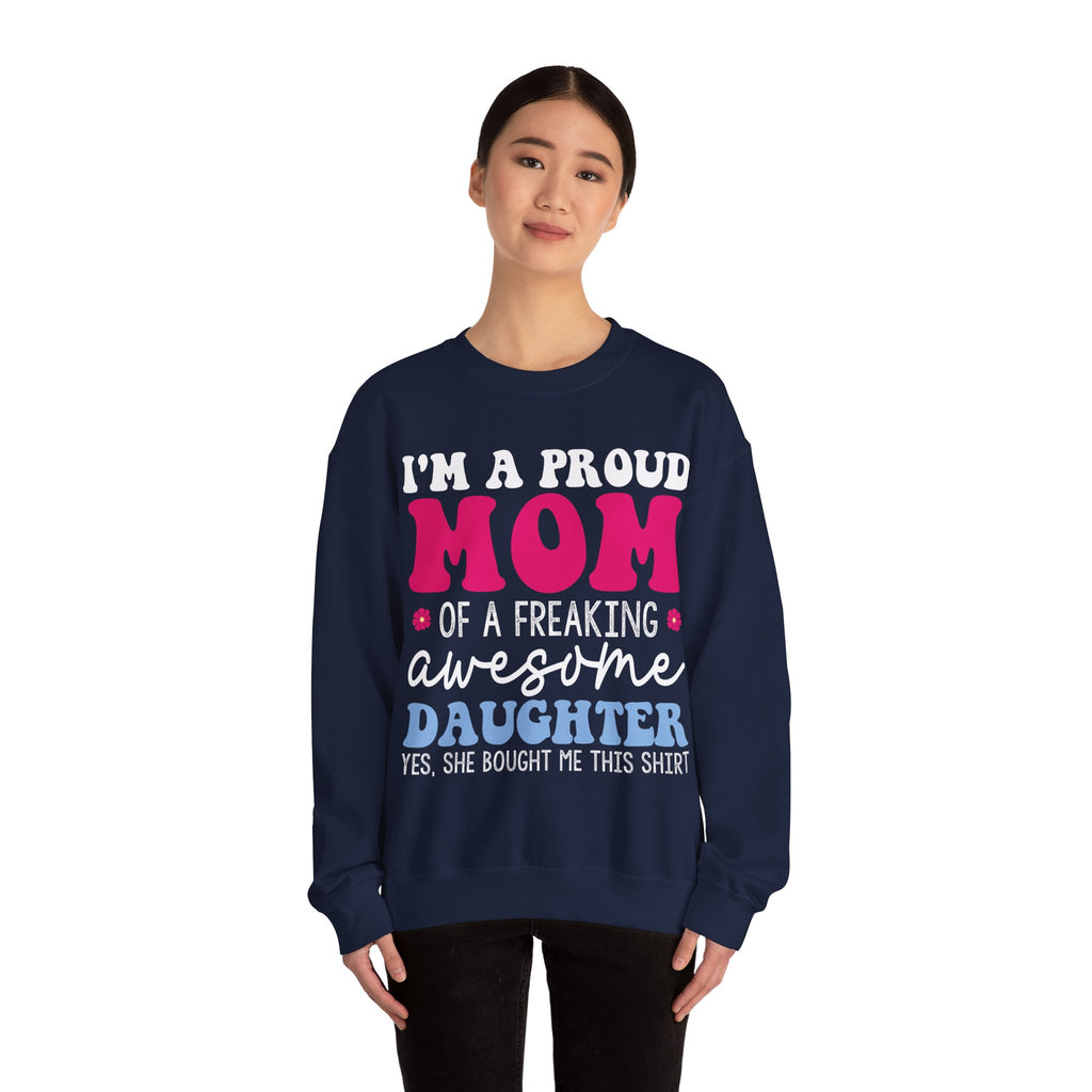 I'm a Proud Mom of a Freaking Awesome Daughter, Yes | Crewneck Sweatshirt