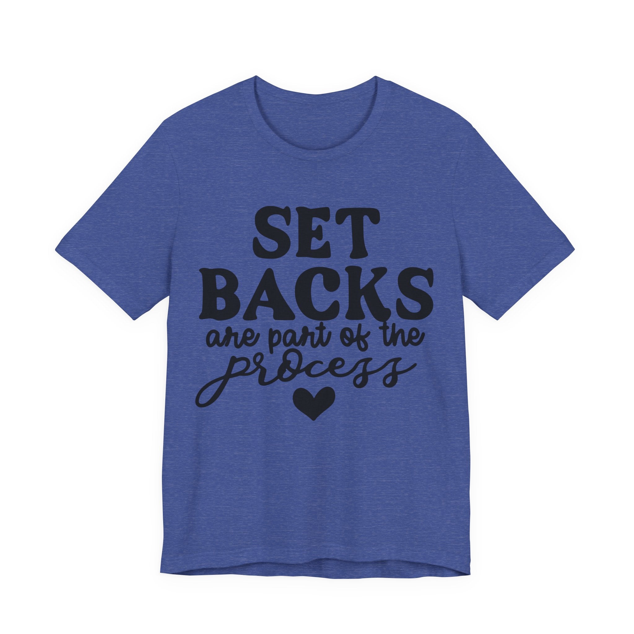 Setbacks Are Part of the Process | Tee
