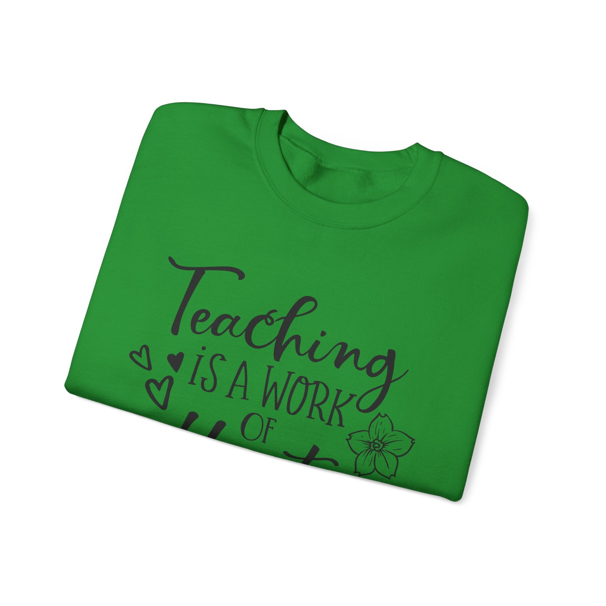 Teaching Is a Work of the Heart | Crewneck Sweatshirt