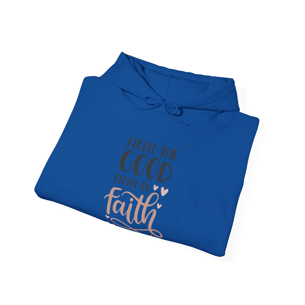 Fight the Good Fight of Faith 1 Timothy 6:12 | Hoodie