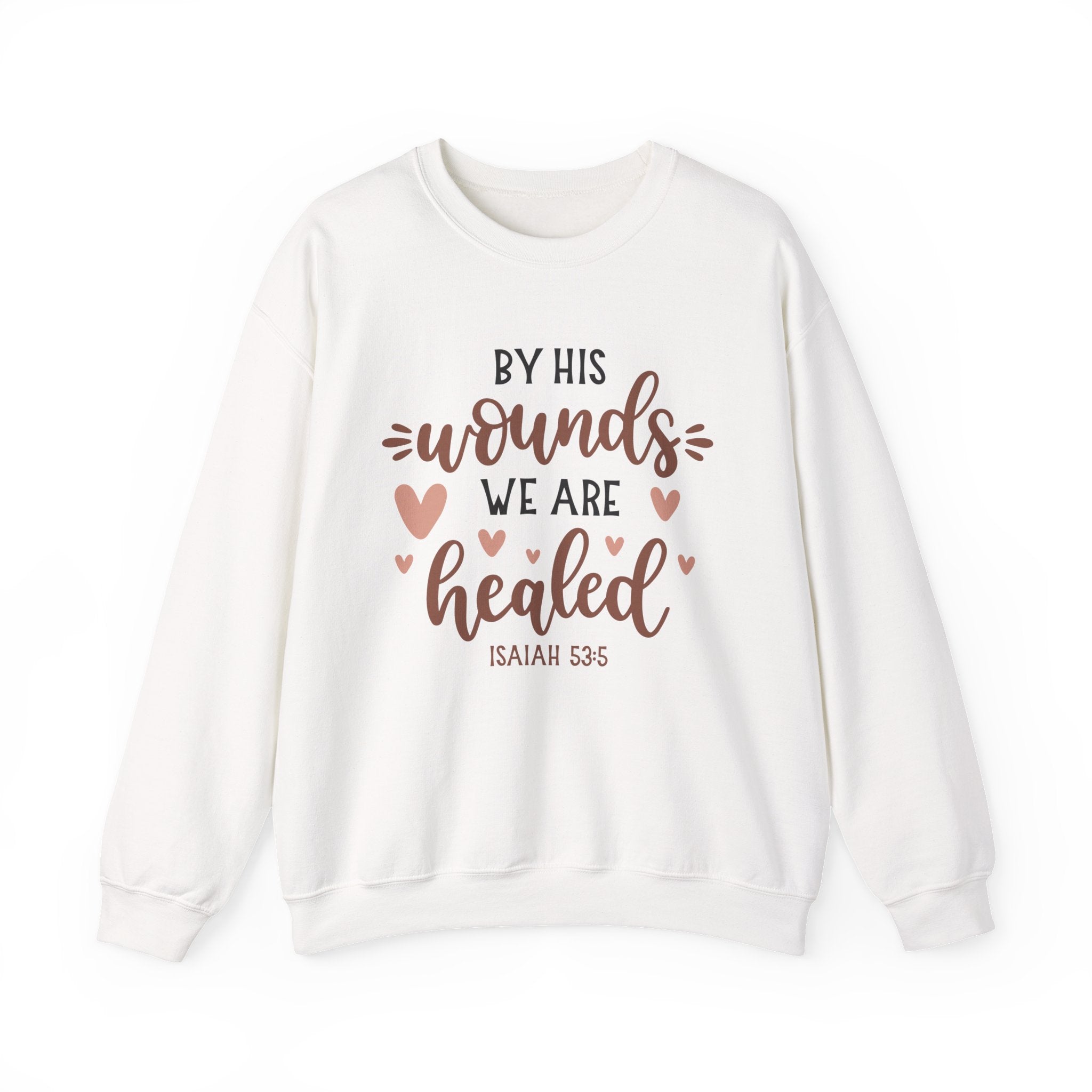 By His Wounds We Are Healed Isaiah 53:5 | Crewneck Sweatshirt