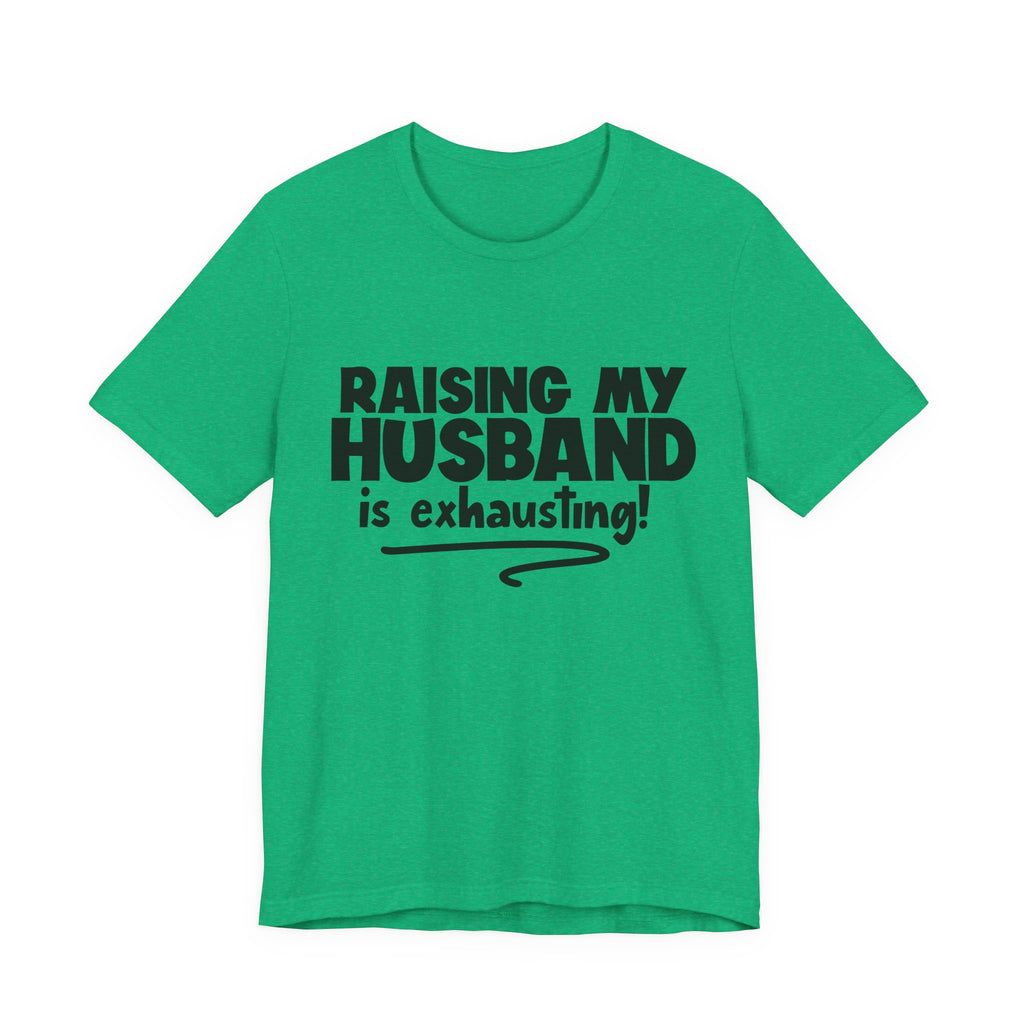 Raising My Husband Is Exhausting | Tee