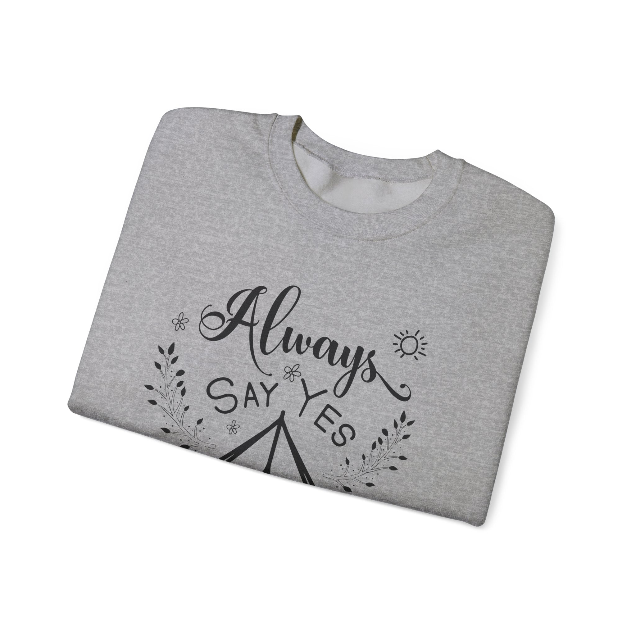 Always Say Yes to Adventure | Crewneck Sweatshirt