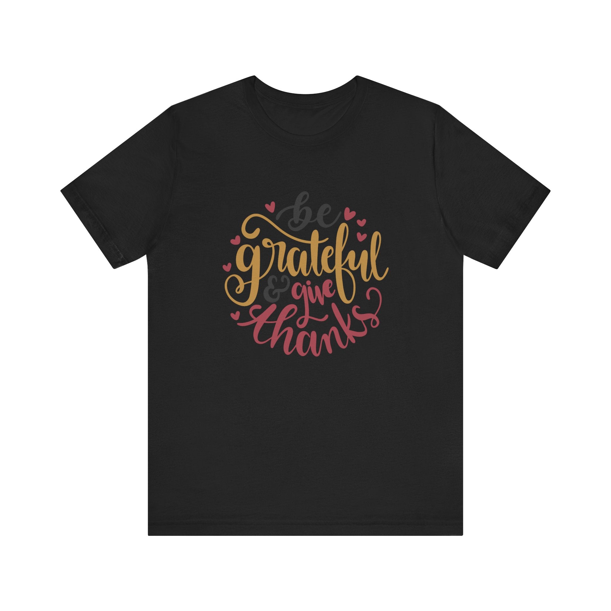 Be Grateful and Give Thanks | Tee
