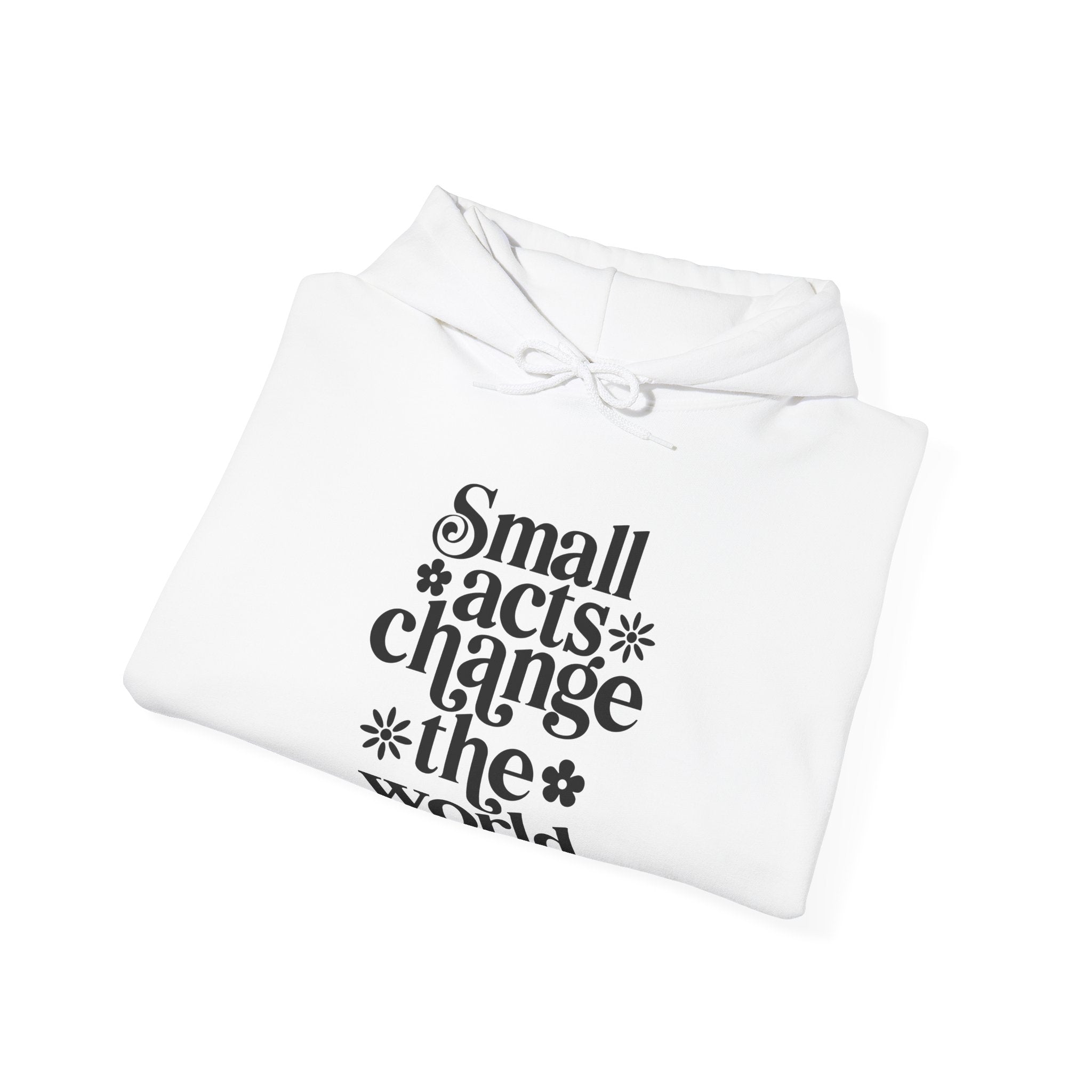 Small Acts Change the World | Hoodie