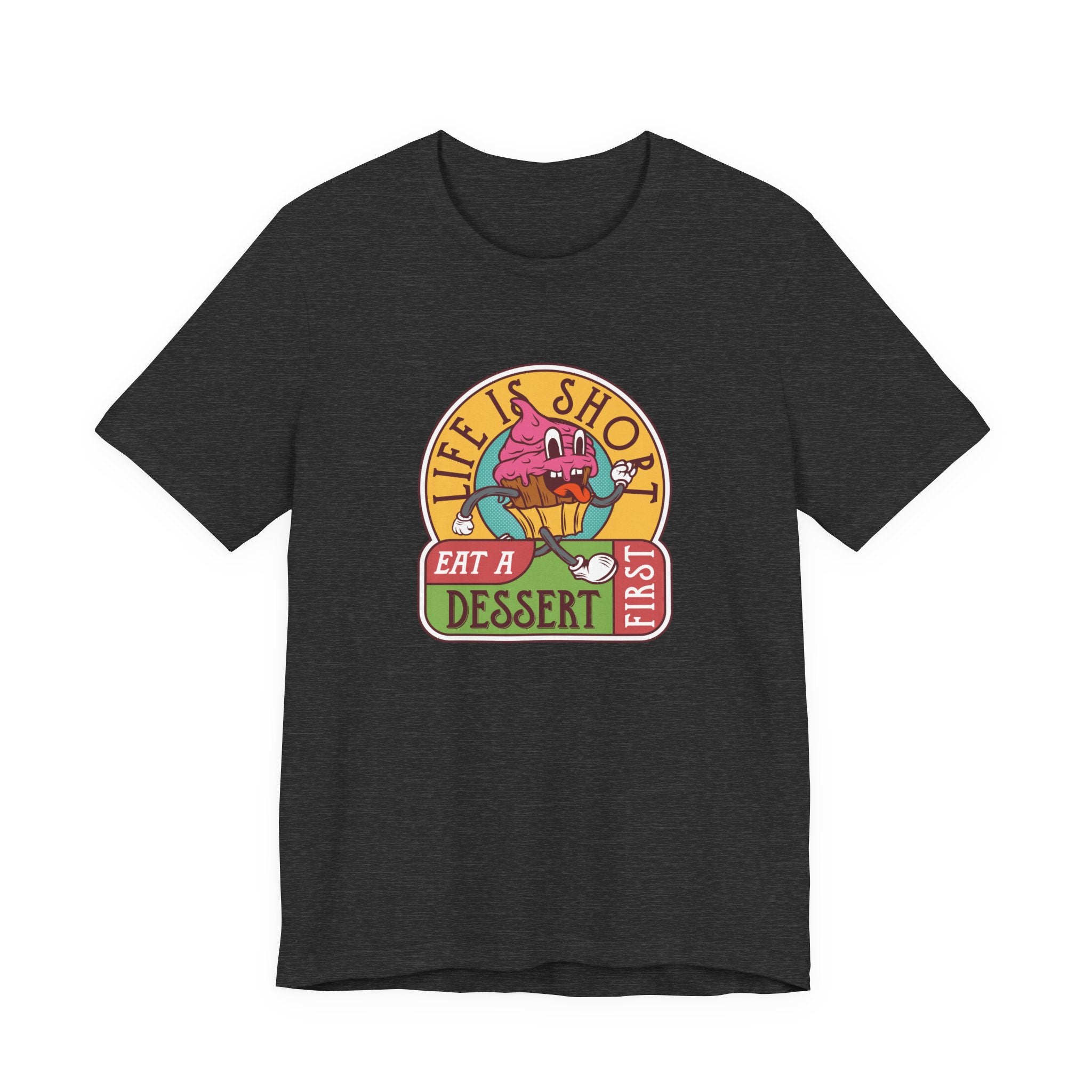 Life Is Short, Eat a Dessert First | Tee