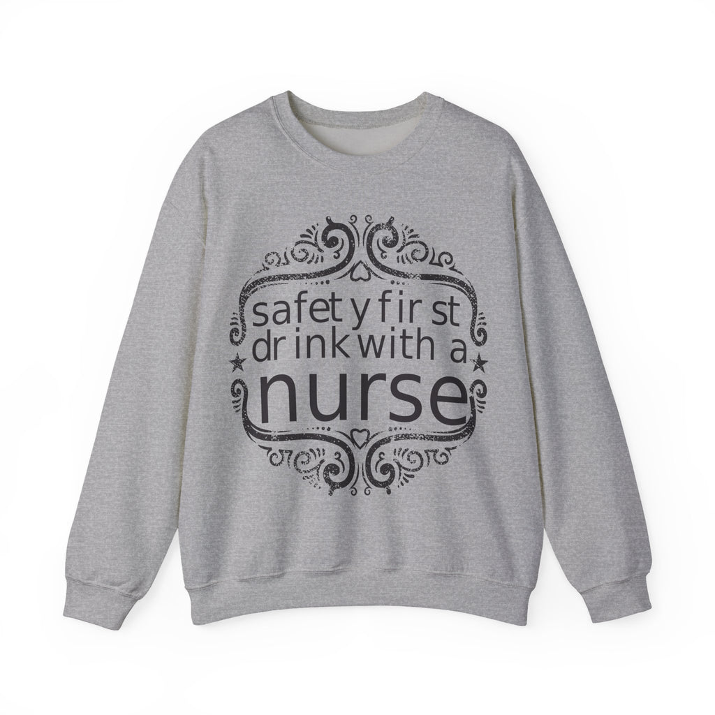 Safety First, Drink With a Nurse | Crewneck Sweatshirt