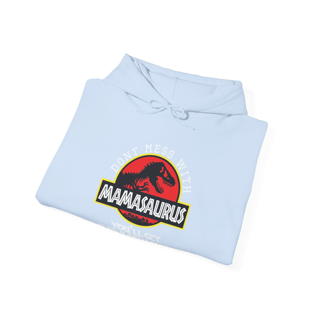 Don't Mess With Mama, You'll Get Jurasskicked | Hoodie