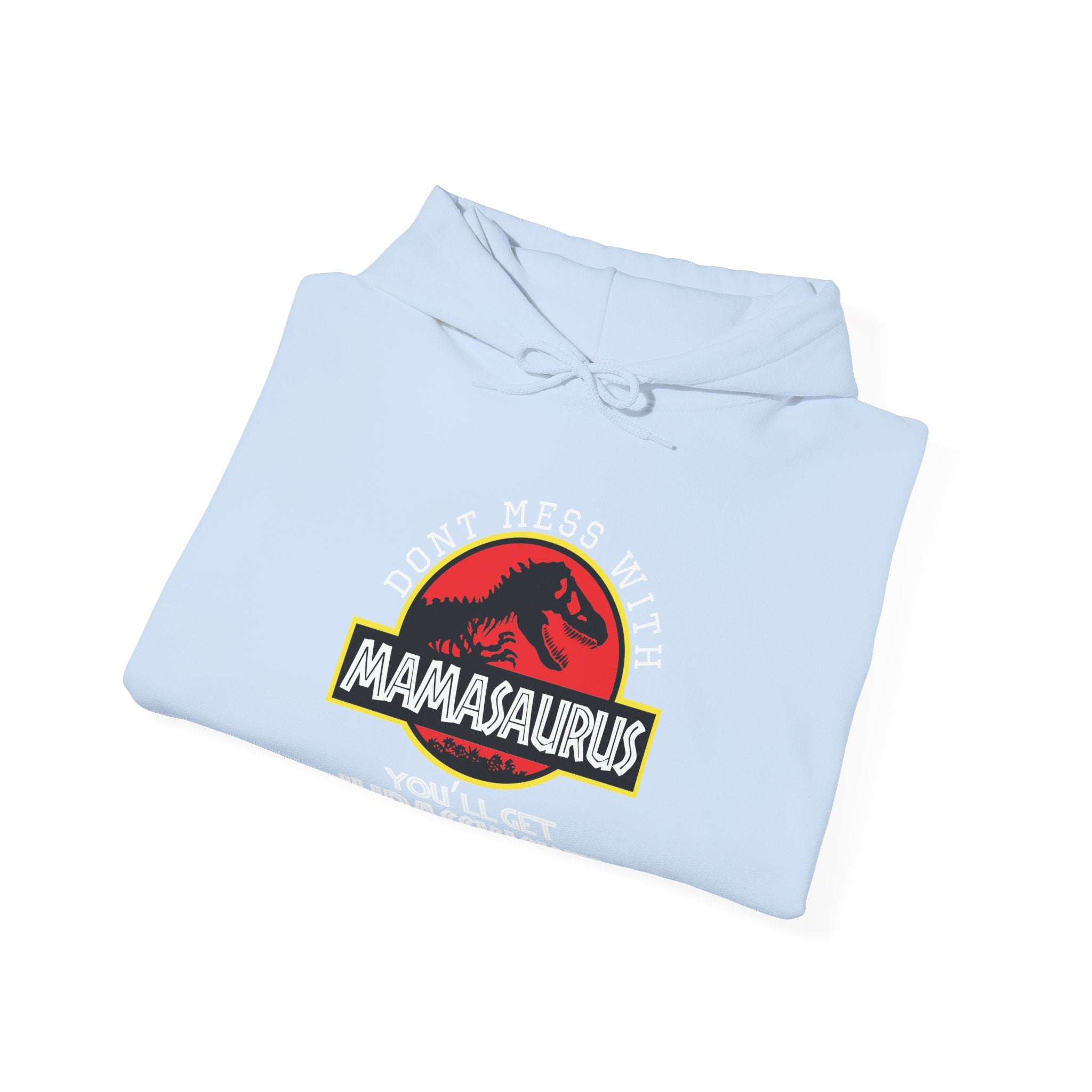 Don't Mess With Mama, You'll Get Jurasskicked | Hoodie