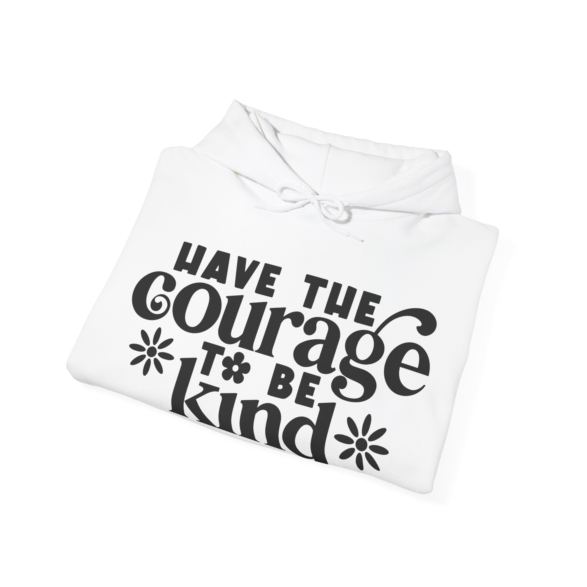 Have the Courage to Be Kind | Hoodie