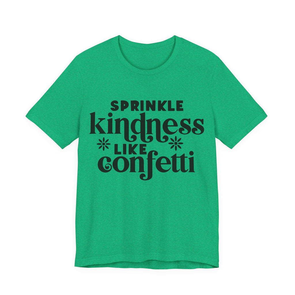 Sprinkle Kindness Like Confetti | Tee