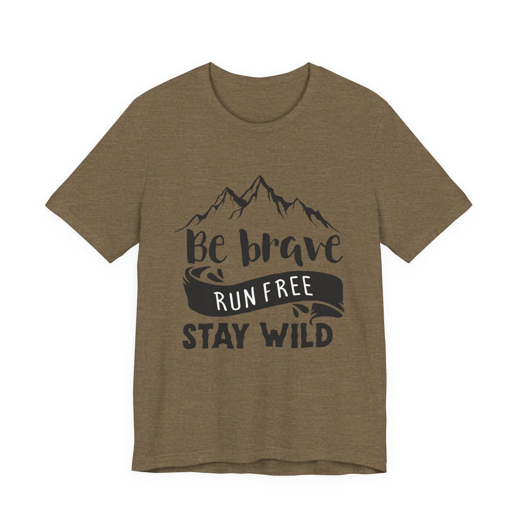Be Brave, Run Free and Stay Wild | Tee