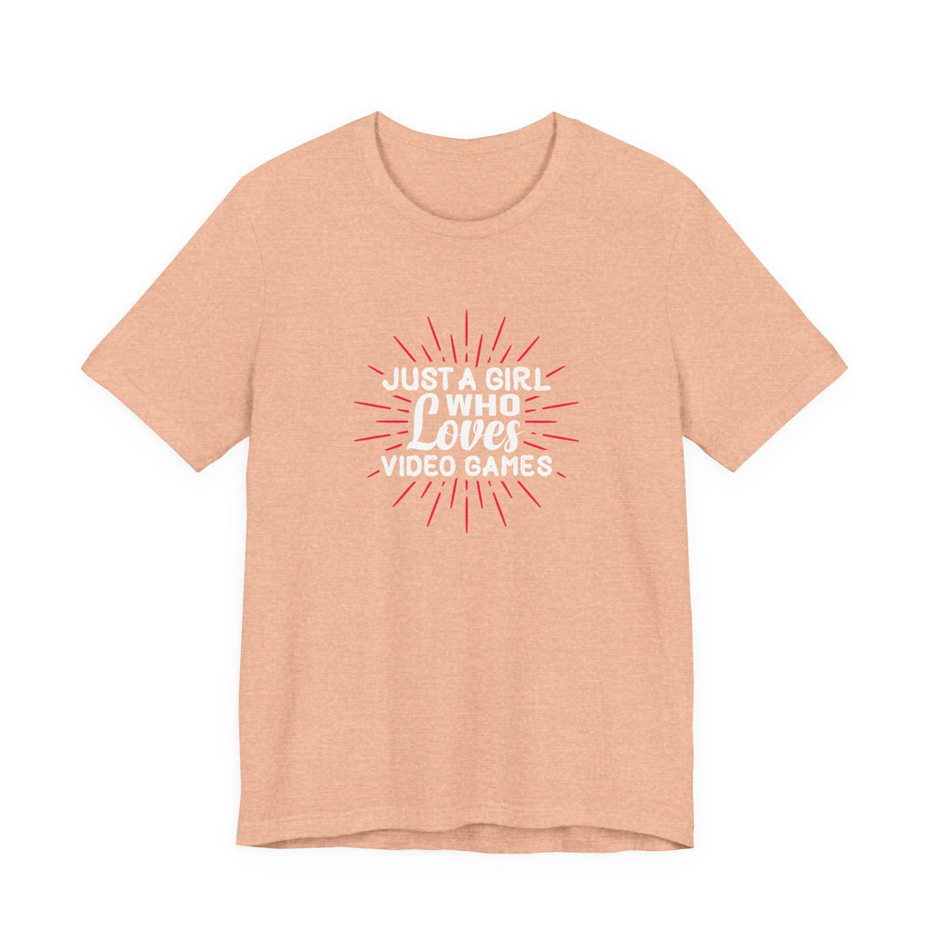 Just a Girl Who Loves Video Games | Tee