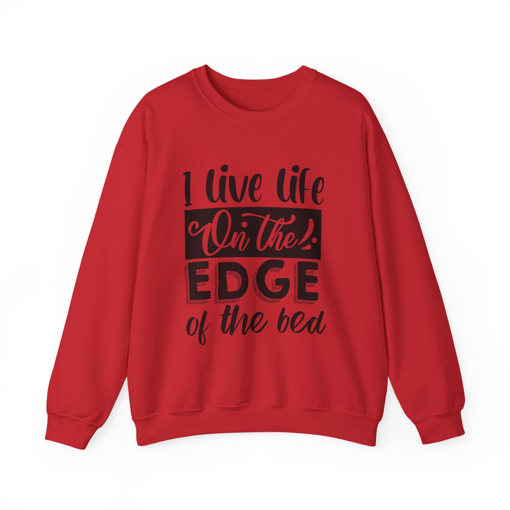 I Live Life on the Edge of the Bed | Crewneck Sweatshirt