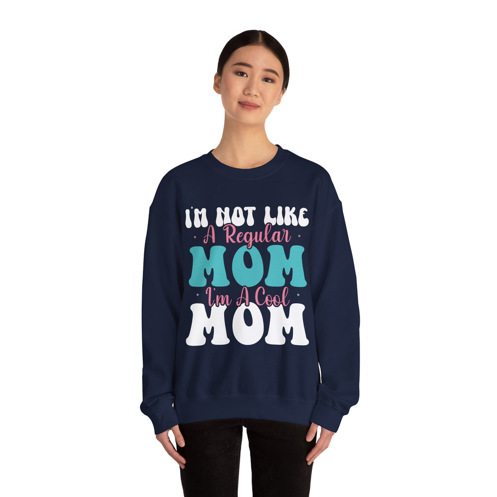 I'm Not Like a Regular Mom, I'm a Cool Mom | Crewneck Sweatshirt