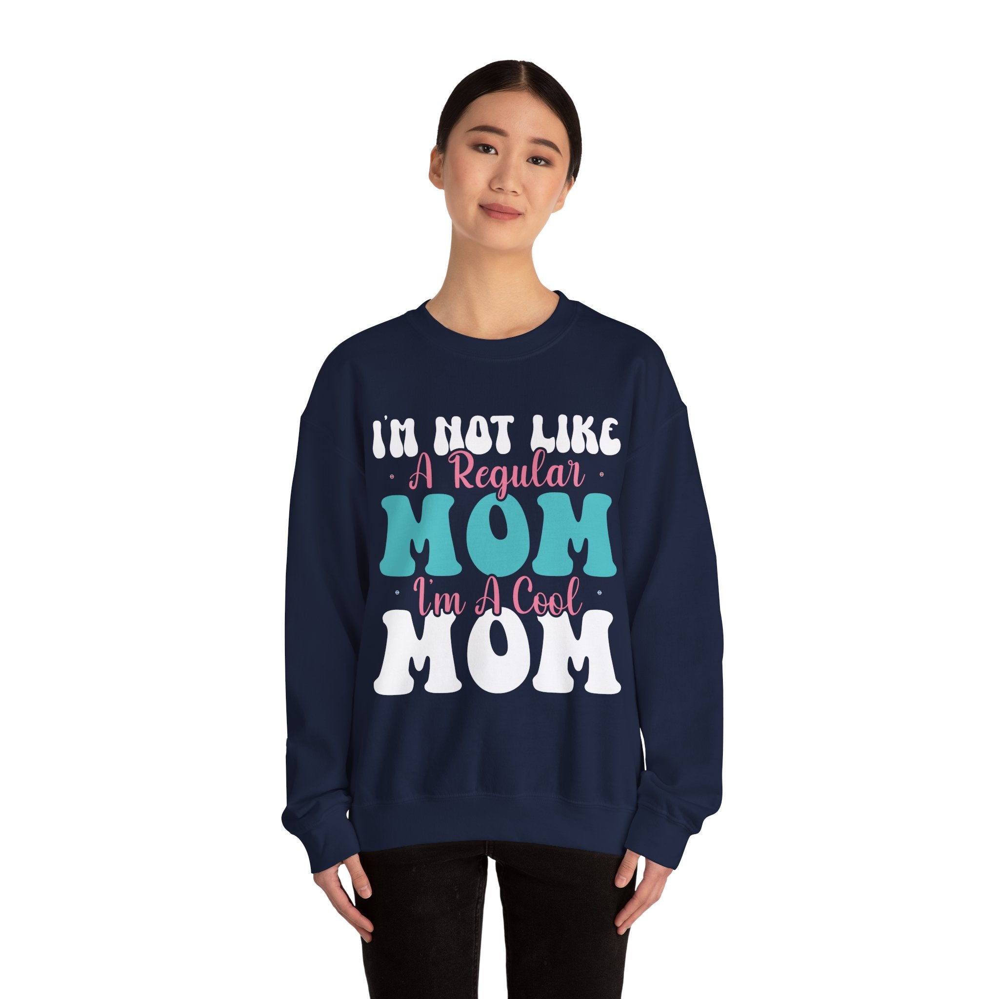 I'm Not Like a Regular Mom, I'm a Cool Mom | Crewneck Sweatshirt