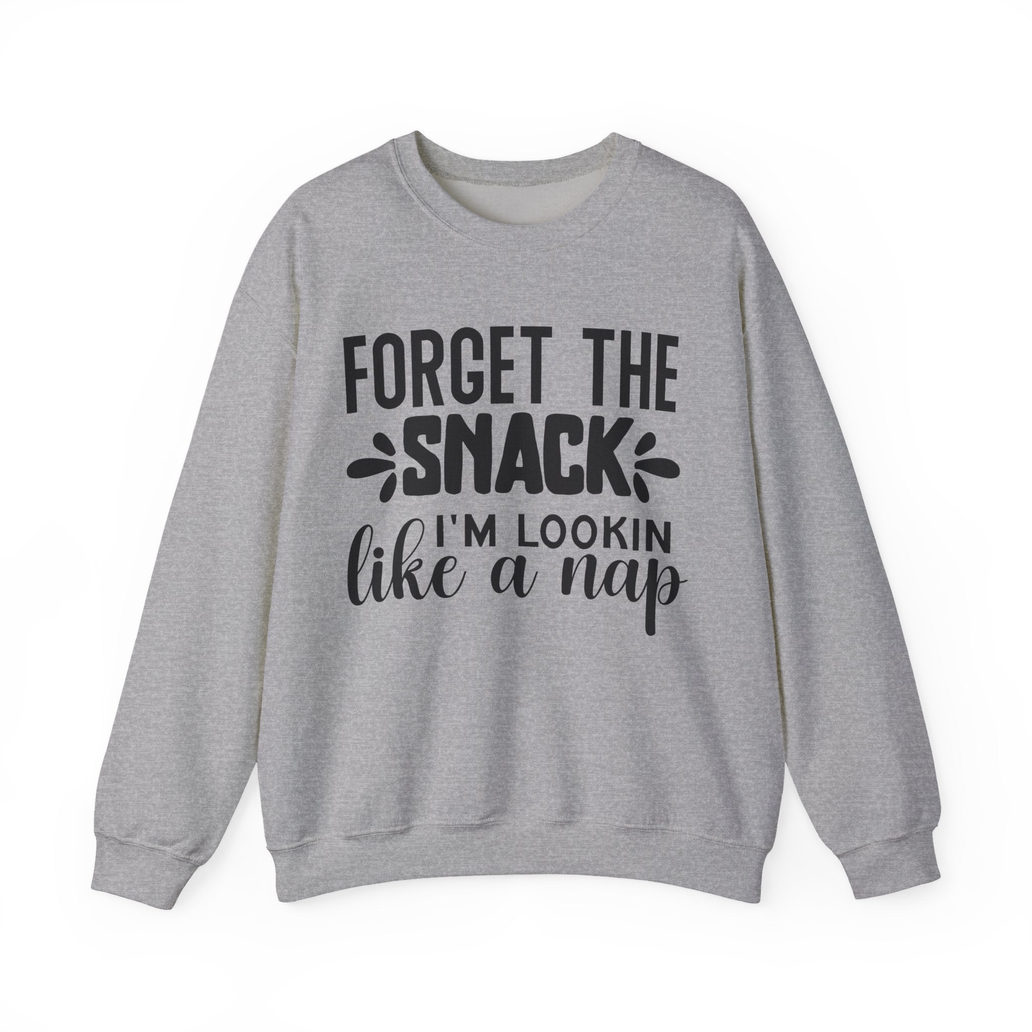 Forget the Snack, I'm Lookin' Like a Nap | Crewneck Sweatshirt