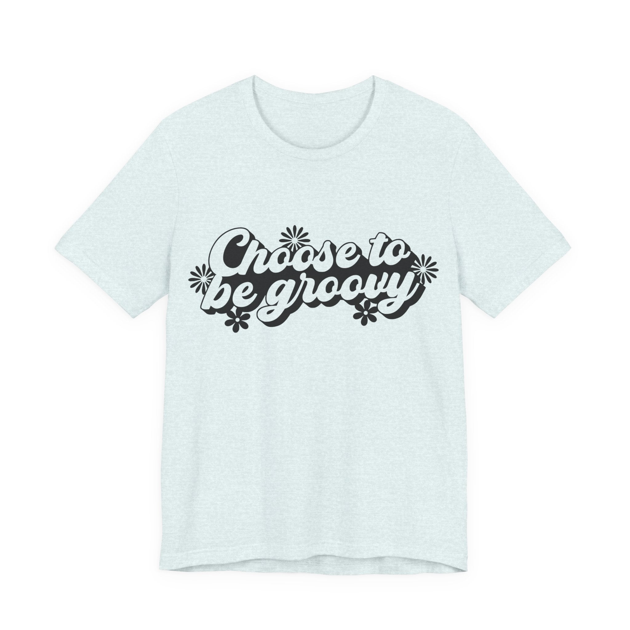 Choose to Be Groovy | Tee
