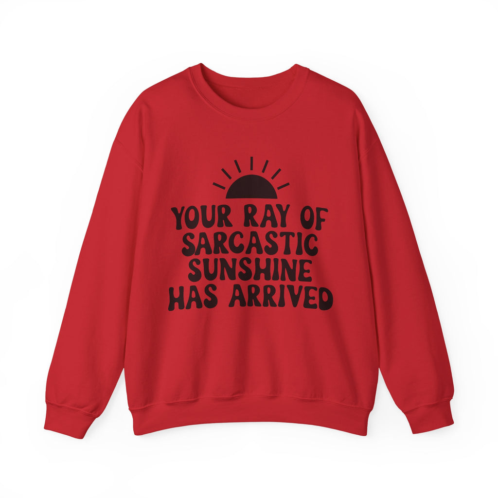 Your Ray of Sarcastic Sunshine Has Arrived | Crewneck Sweatshirt