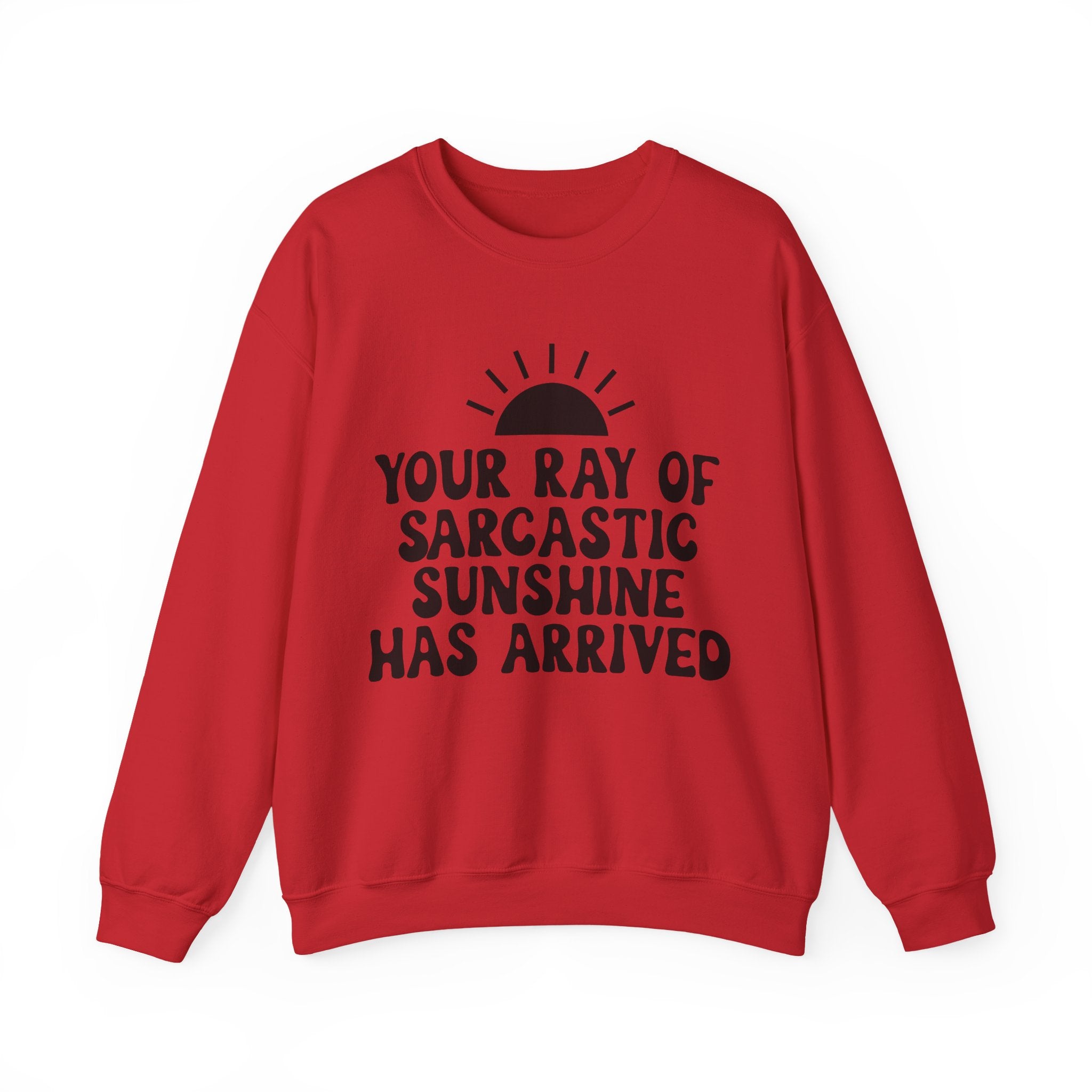 Your Ray of Sarcastic Sunshine Has Arrived | Crewneck Sweatshirt