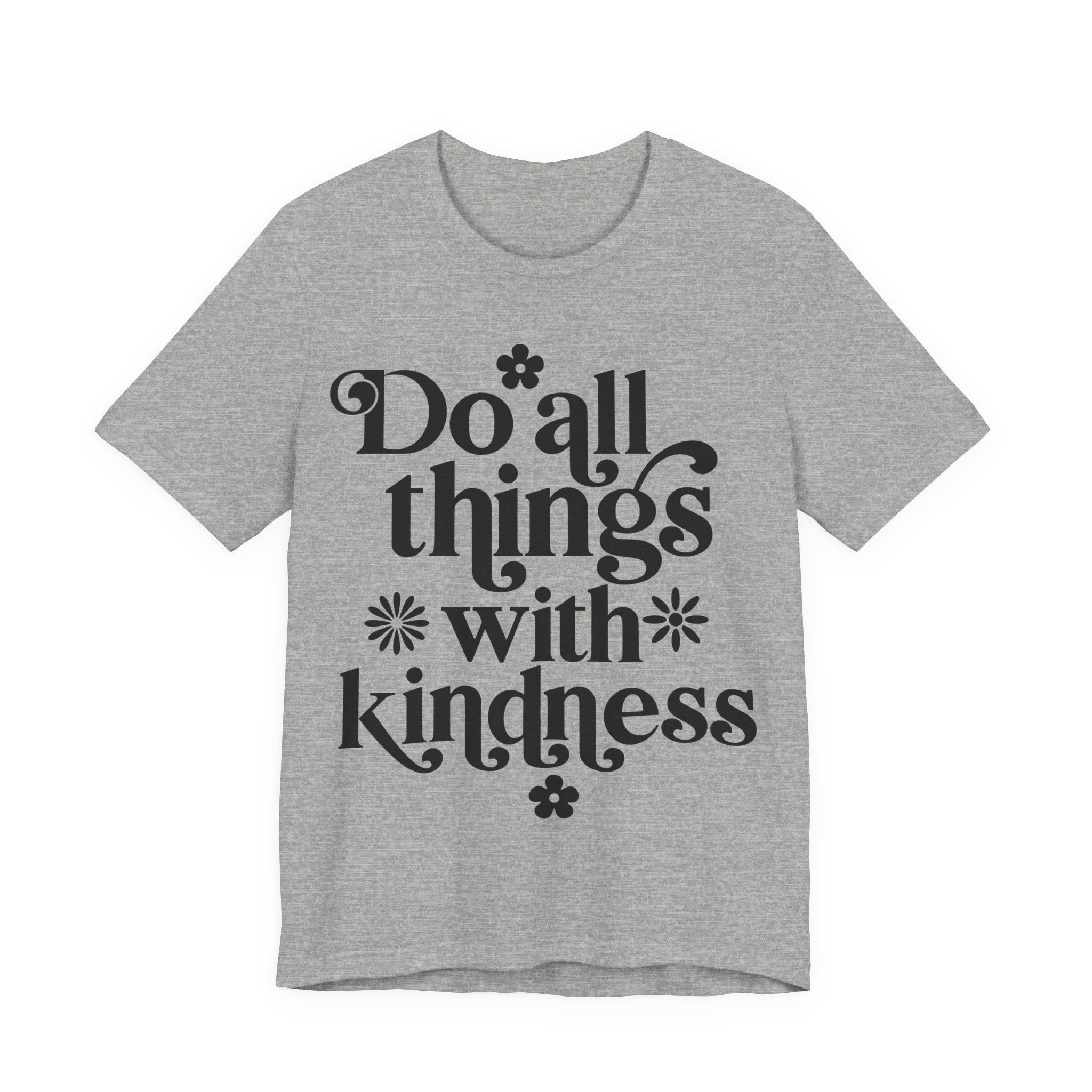 Do All Things With Kindness | Tee