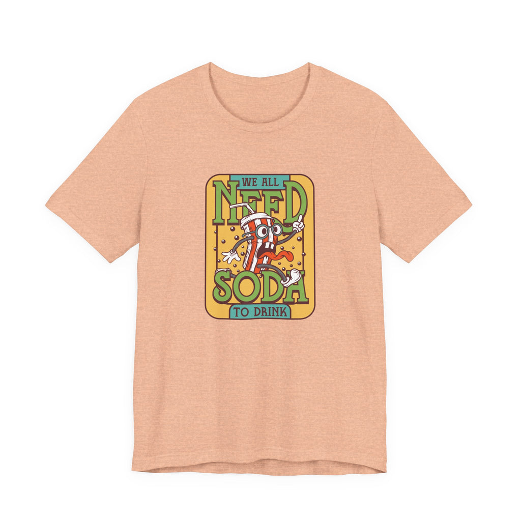 We All Need a Soda to Drink | Tee