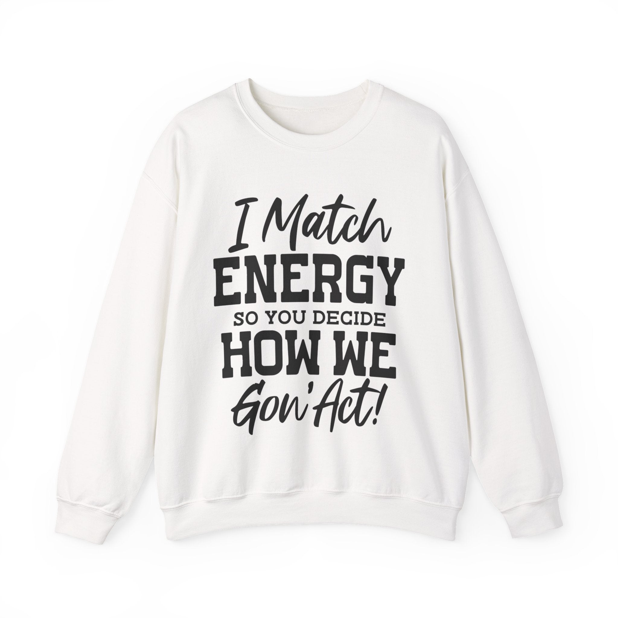 I Match Energy | Crewneck Sweatshirt