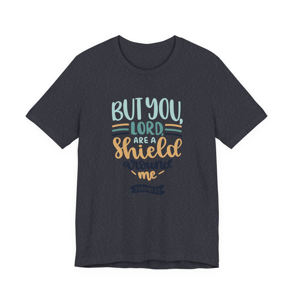 But You, Lord, Are a Shield Around Me Psalms 3:3 | Tee