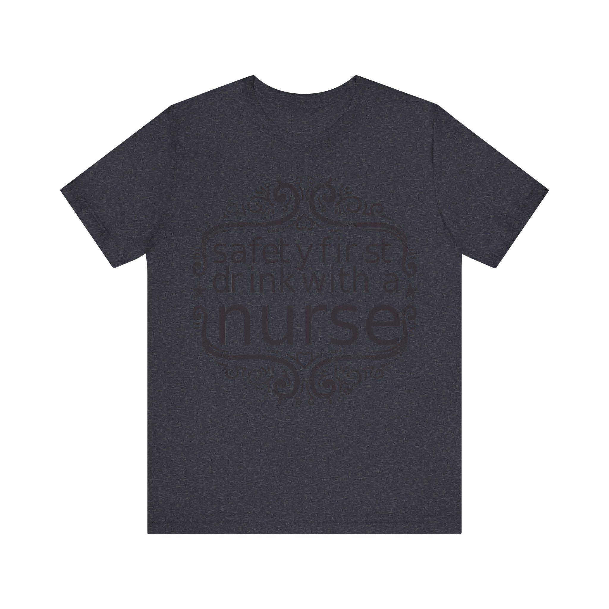 Safety First, Drink With a Nurse | Tee