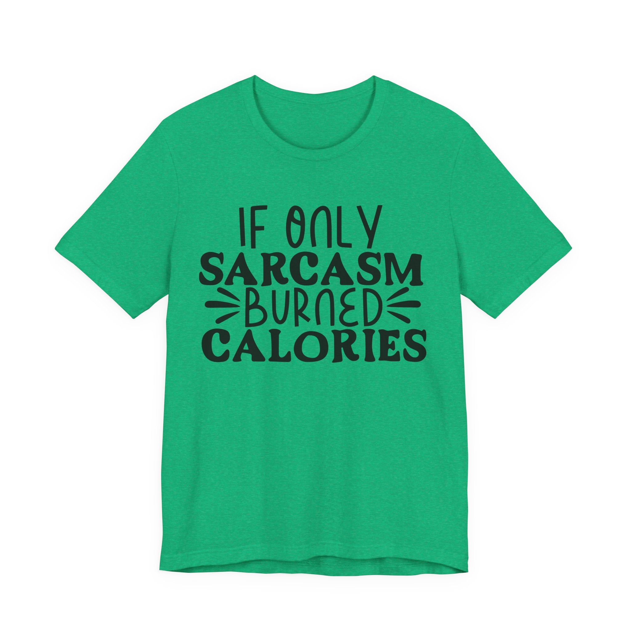 If Only Sarcasm Burned Calories | Tee