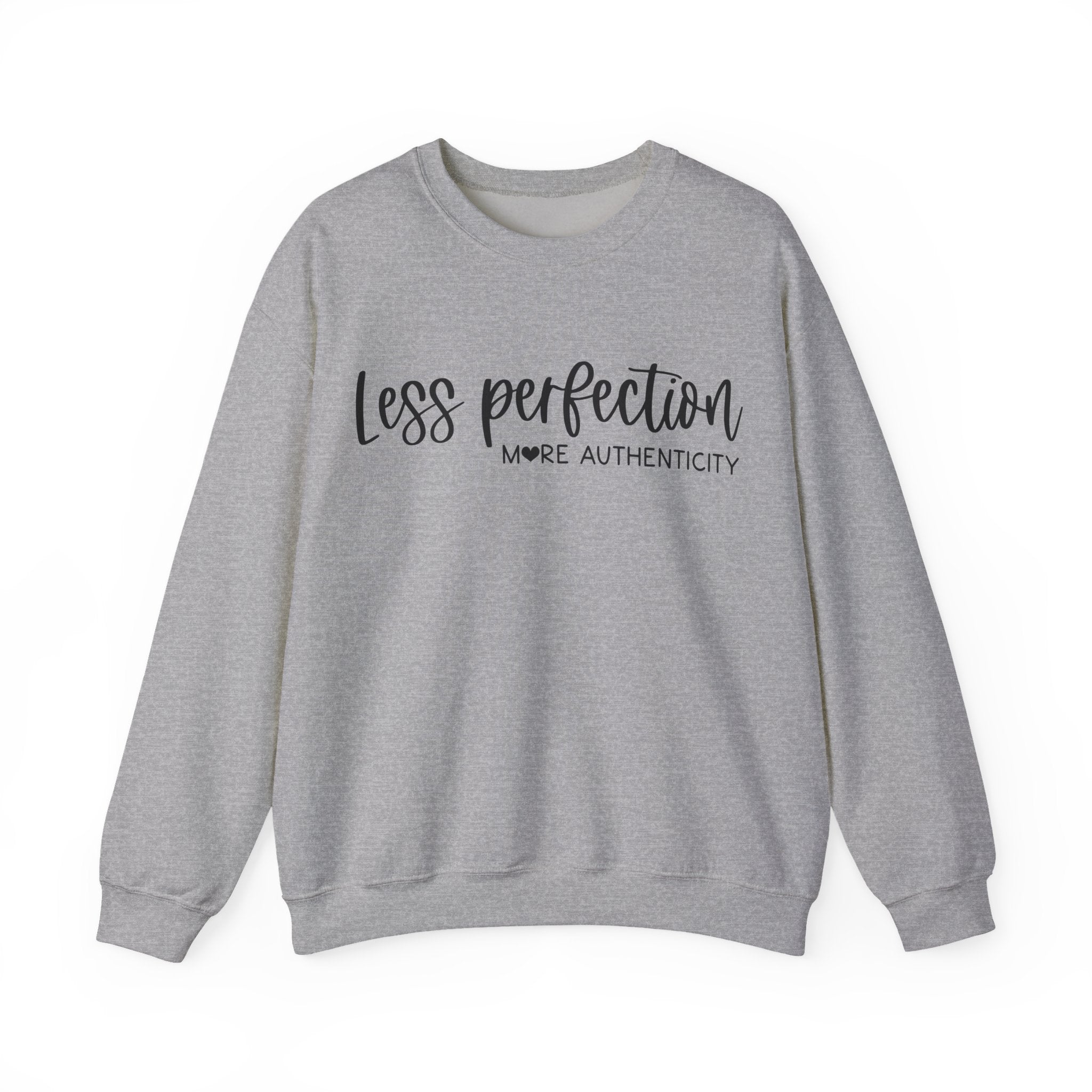 Less Perfection, More Authenticity | Crewneck Sweatshirt