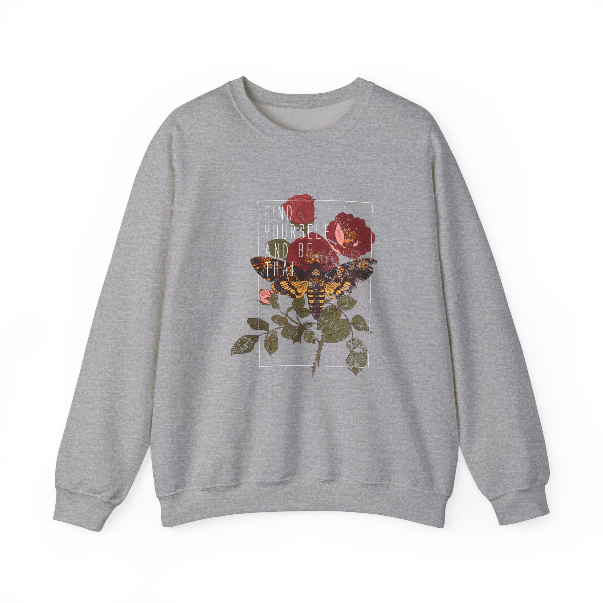 Find Yourself and Be That Rose and Butterfly | Crewneck Sweatshirt