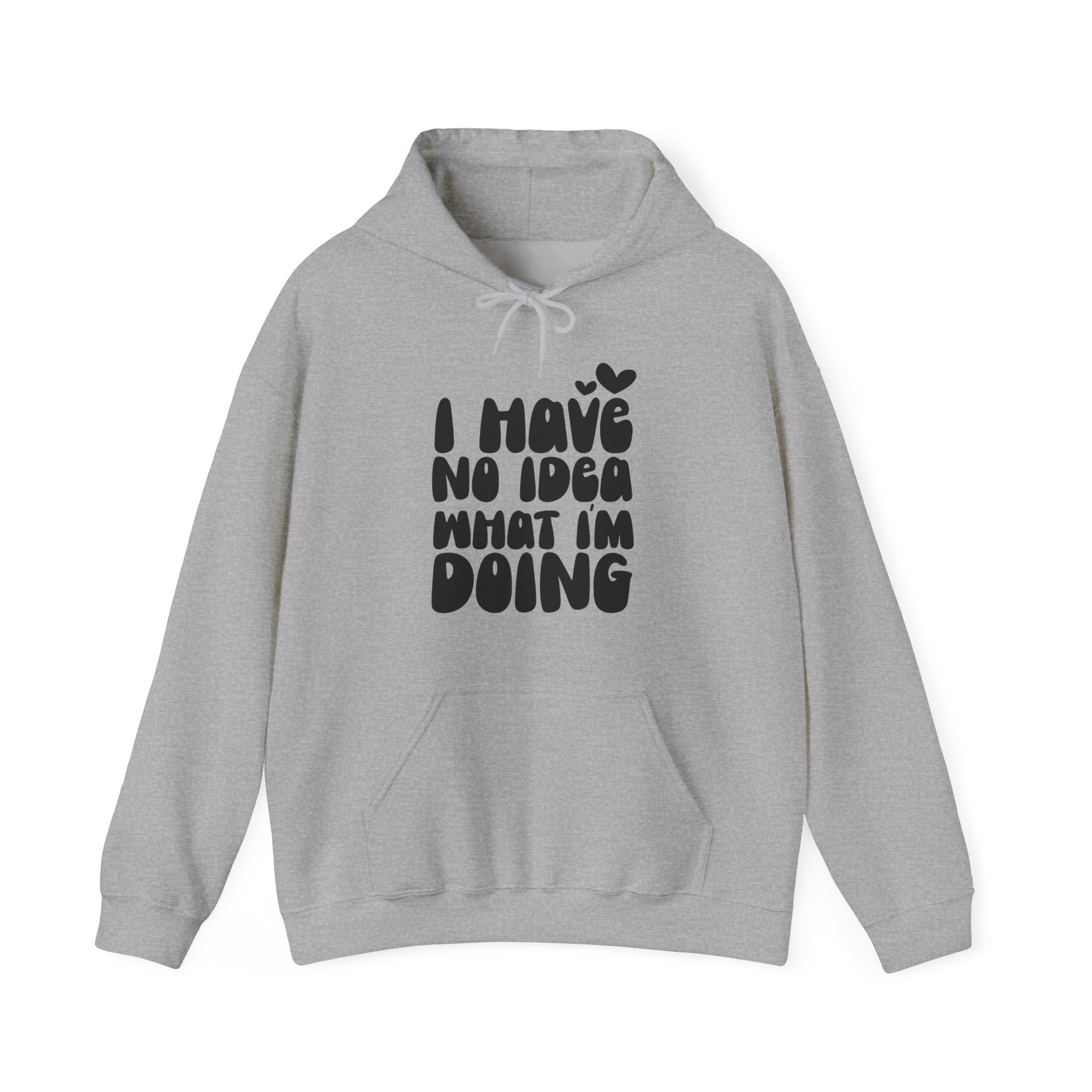 I Have No Idea What I Am Doing | Hoodie
