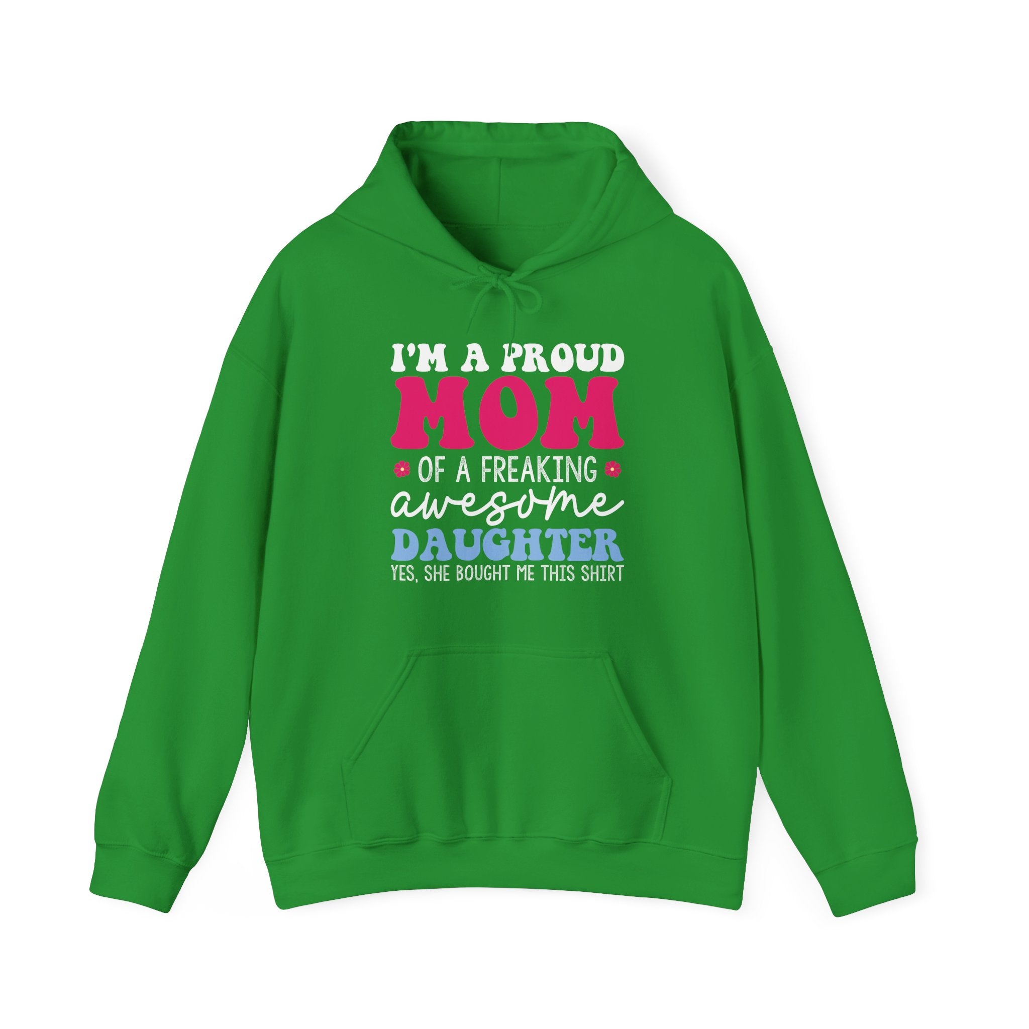 I'm a Proud Mom of a Freaking Awesome Daughter, Yes | Hoodie