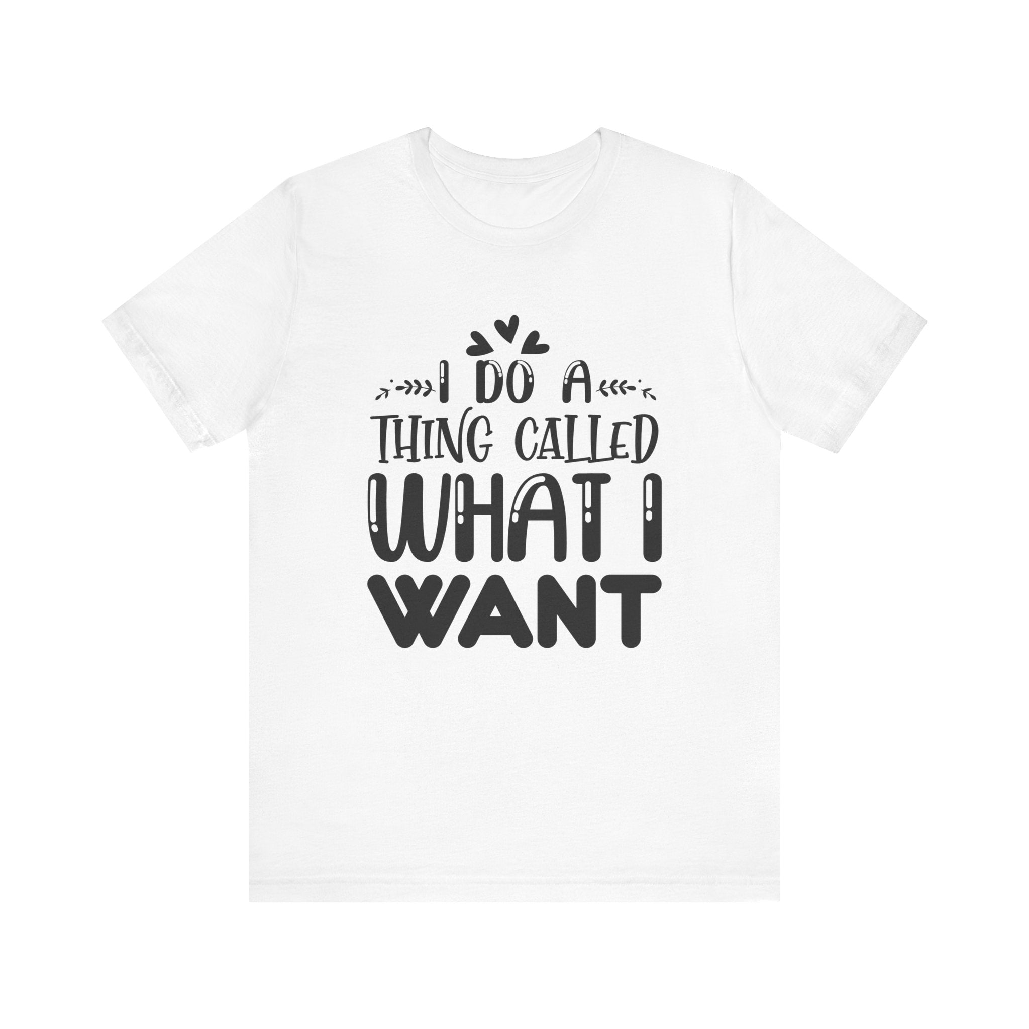 I Do a Thing Called What I Want | Tee