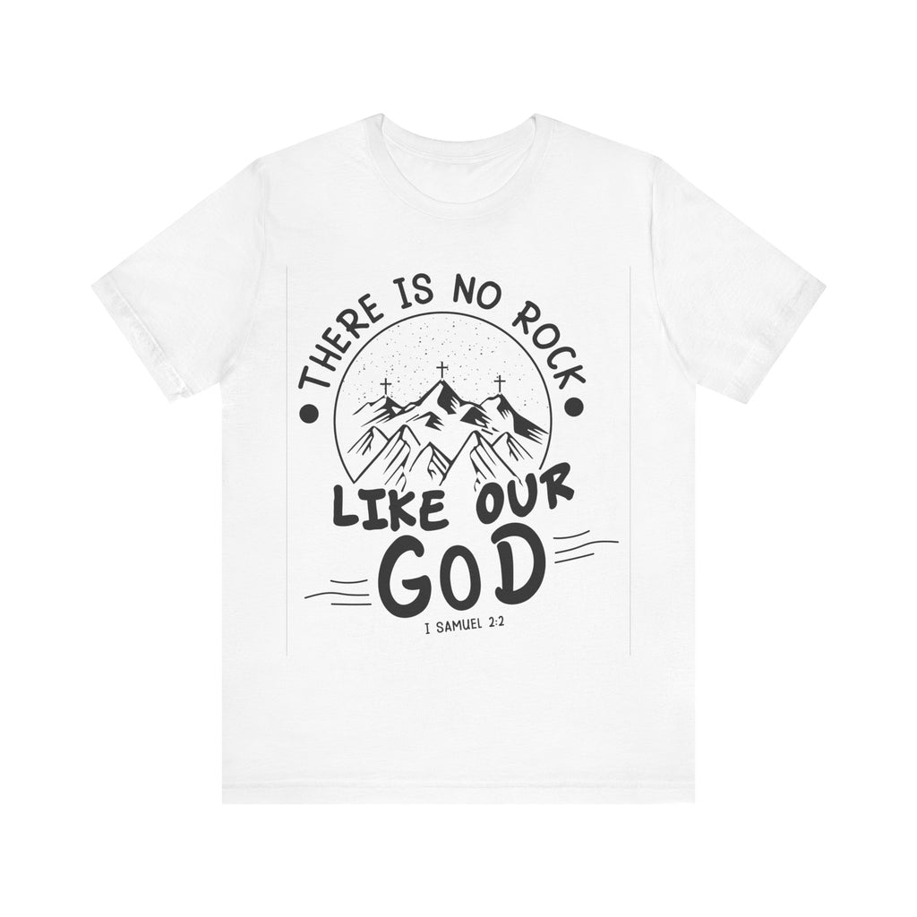 There Is No Rock Like Our God | Tee