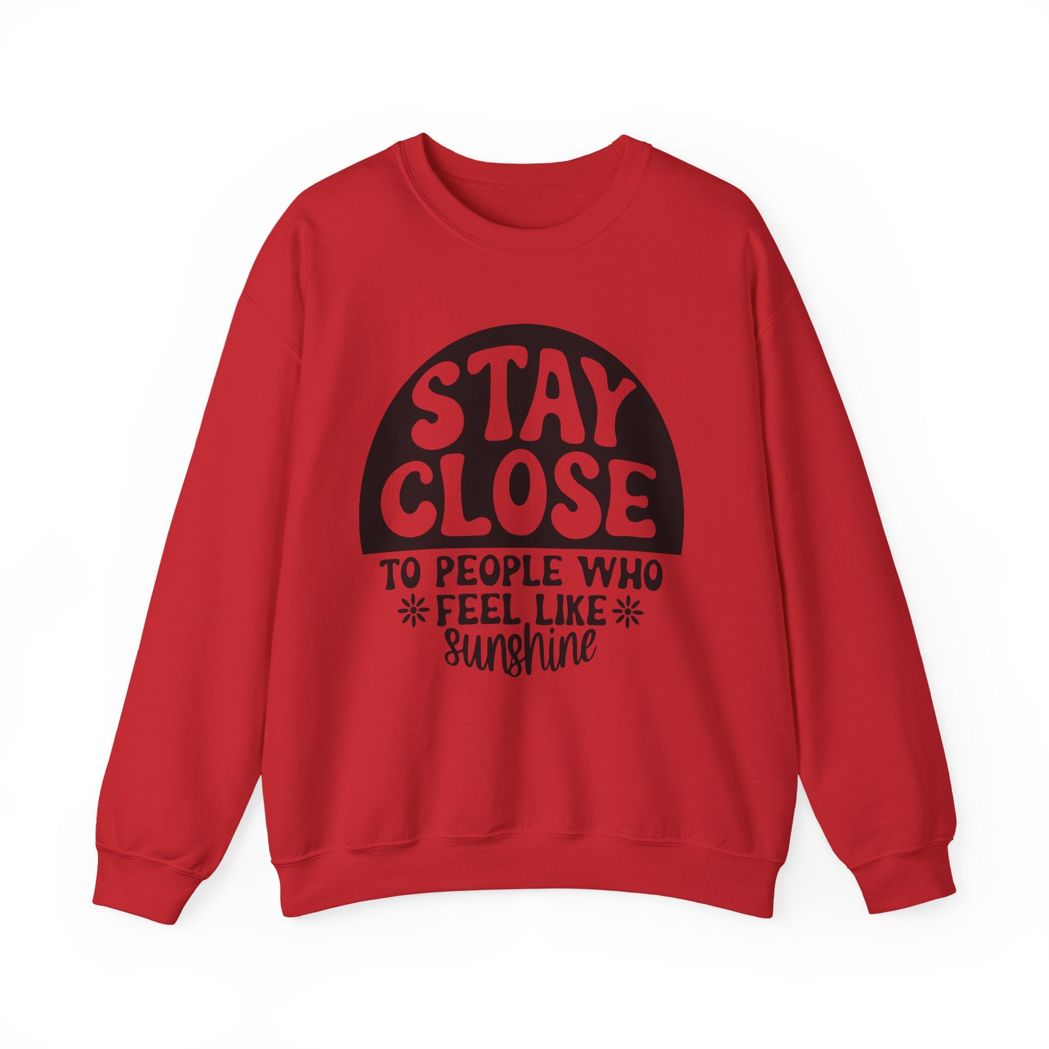 Stay Close to People Who Feel Like Sunshine | Crewneck Sweatshirt