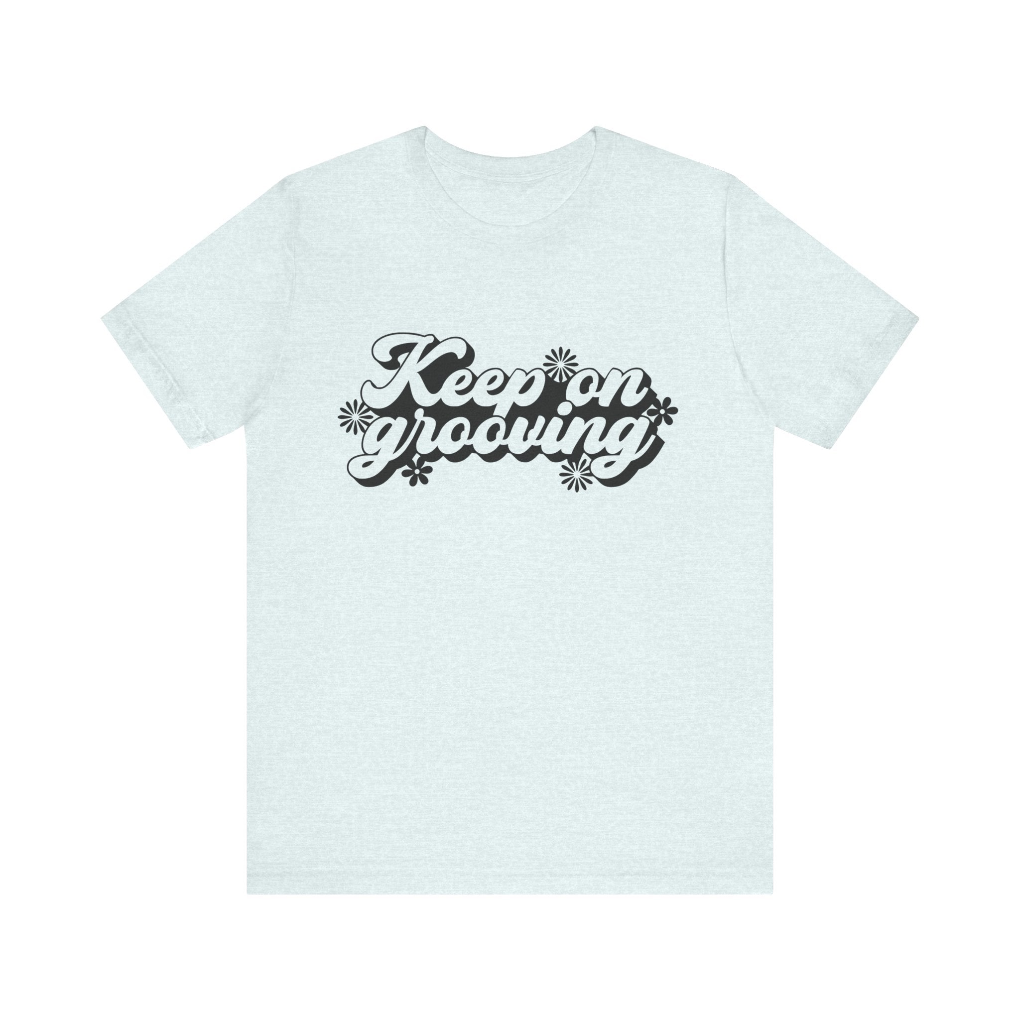 Keep On Grooving Flowers | Tee