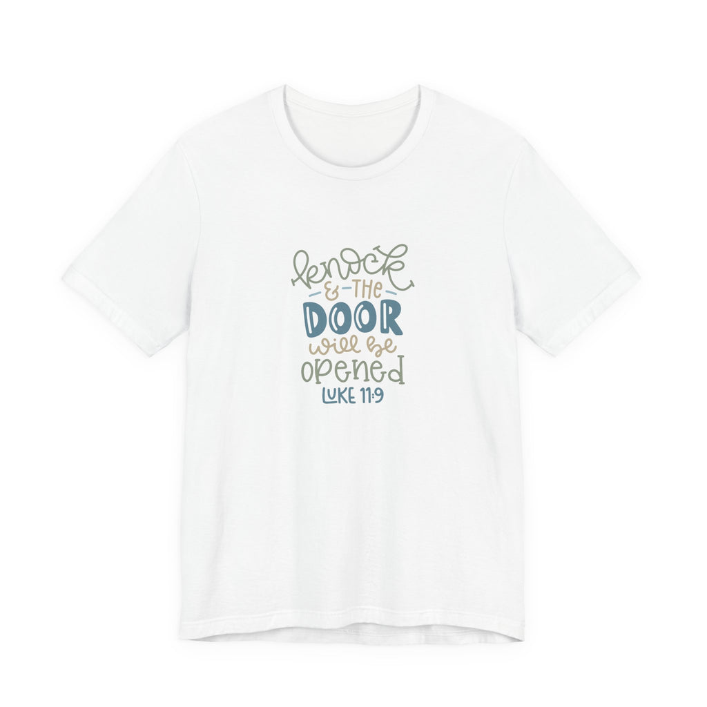 Knock and the Door Will Be Opened - Luke 11:9 | Tee