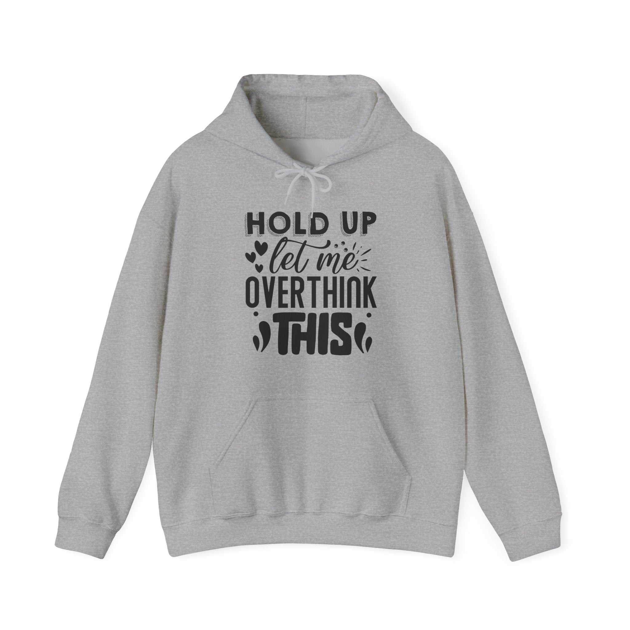 Hold Up, Let Me Overthink This | Hoodie