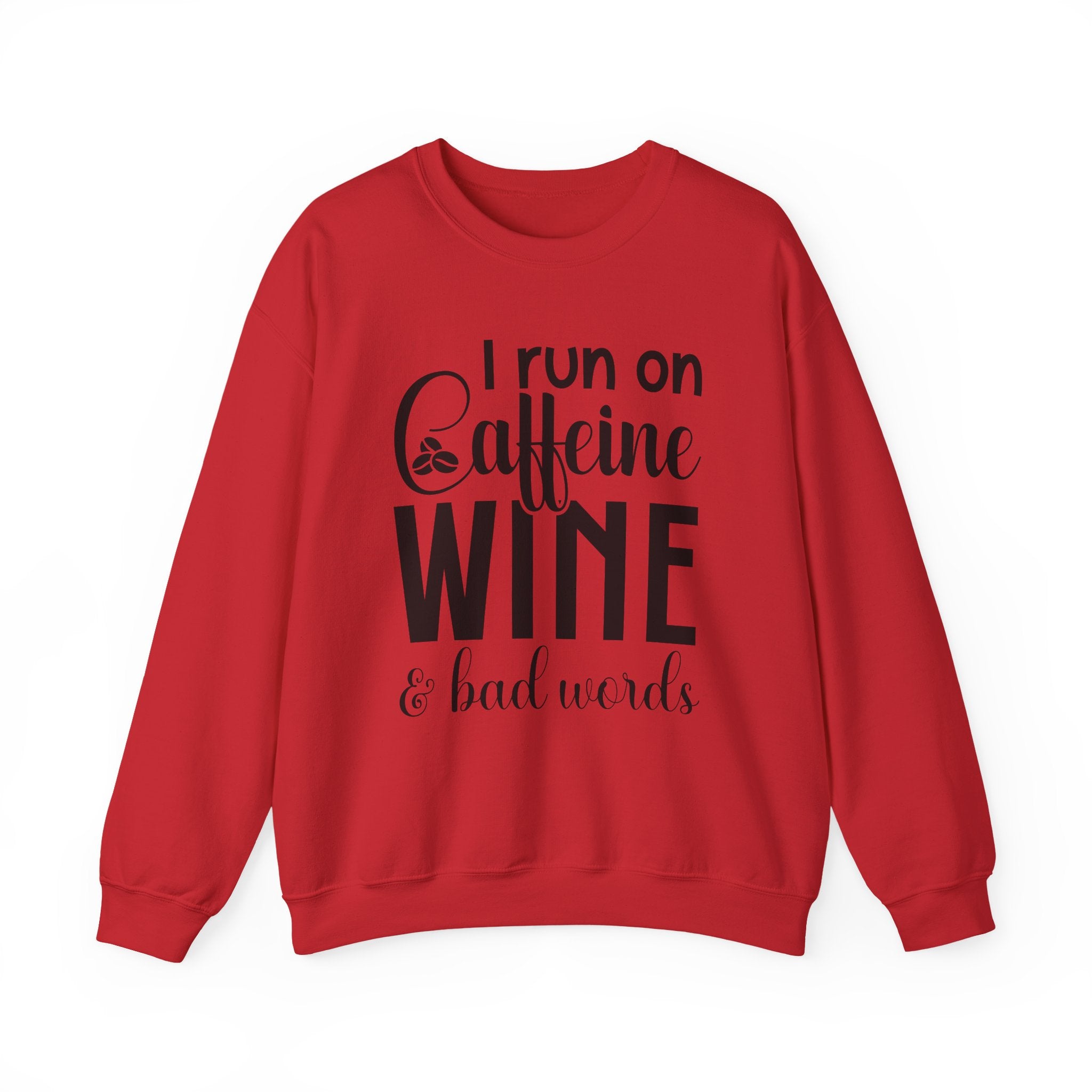 I Run on Caffeine, Wine & Bad Words | Crewneck Sweatshirt