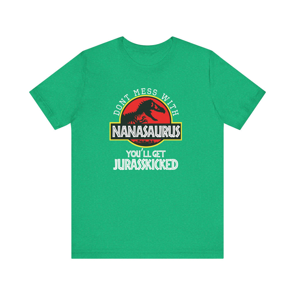 Don't Mess With Nana, You'll Get Jurasskicked | Tee