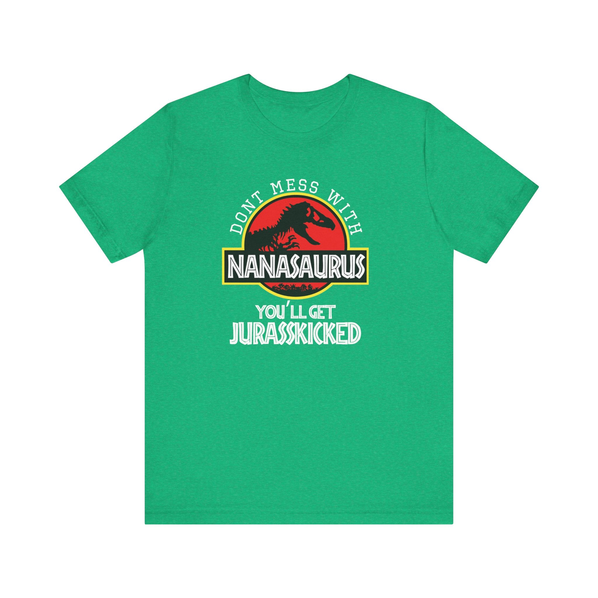 Don't Mess With Nana, You'll Get Jurasskicked | Tee