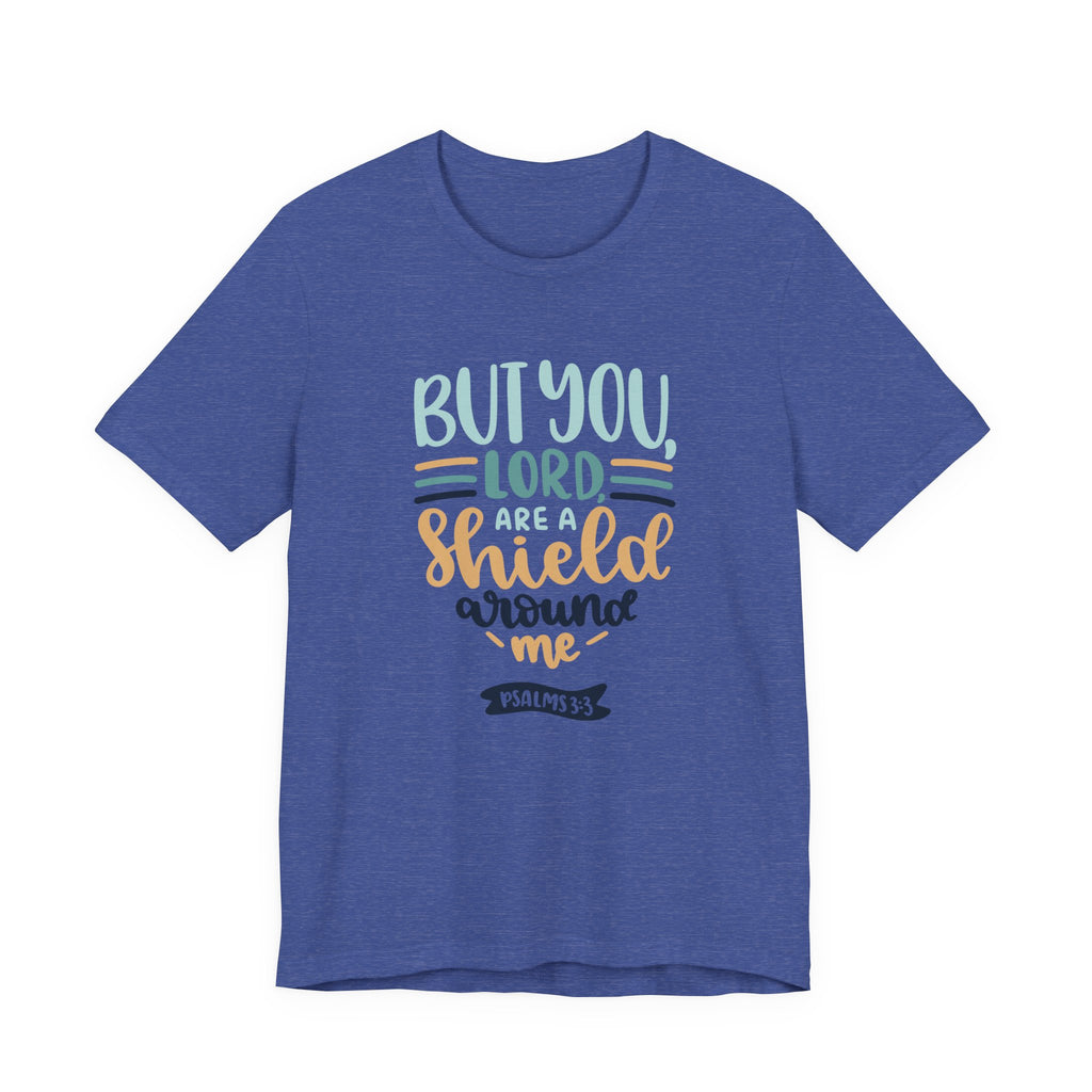 But You, Lord, Are a Shield Around Me Psalms 3:3 | Tee