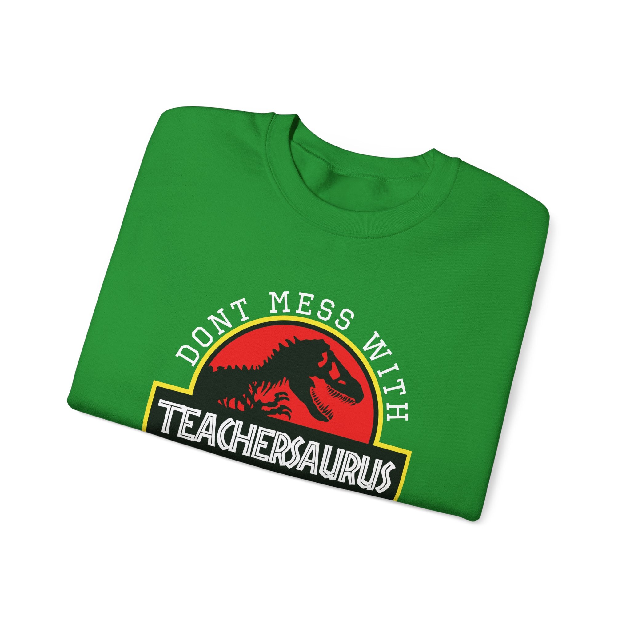 Don't Mess With Teacher, You'll Get Jurasskicked | Crewneck Sweatshirt