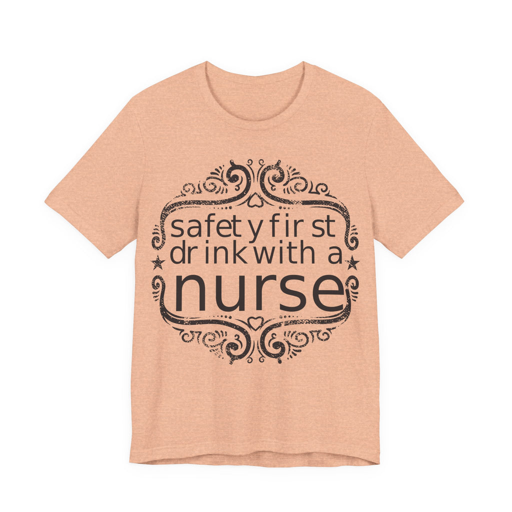 Safety First, Drink With a Nurse | Tee