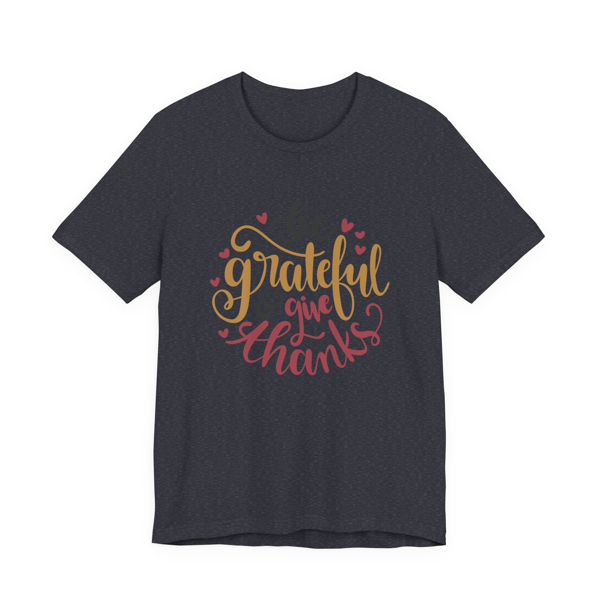 Be Grateful and Give Thanks | Tee