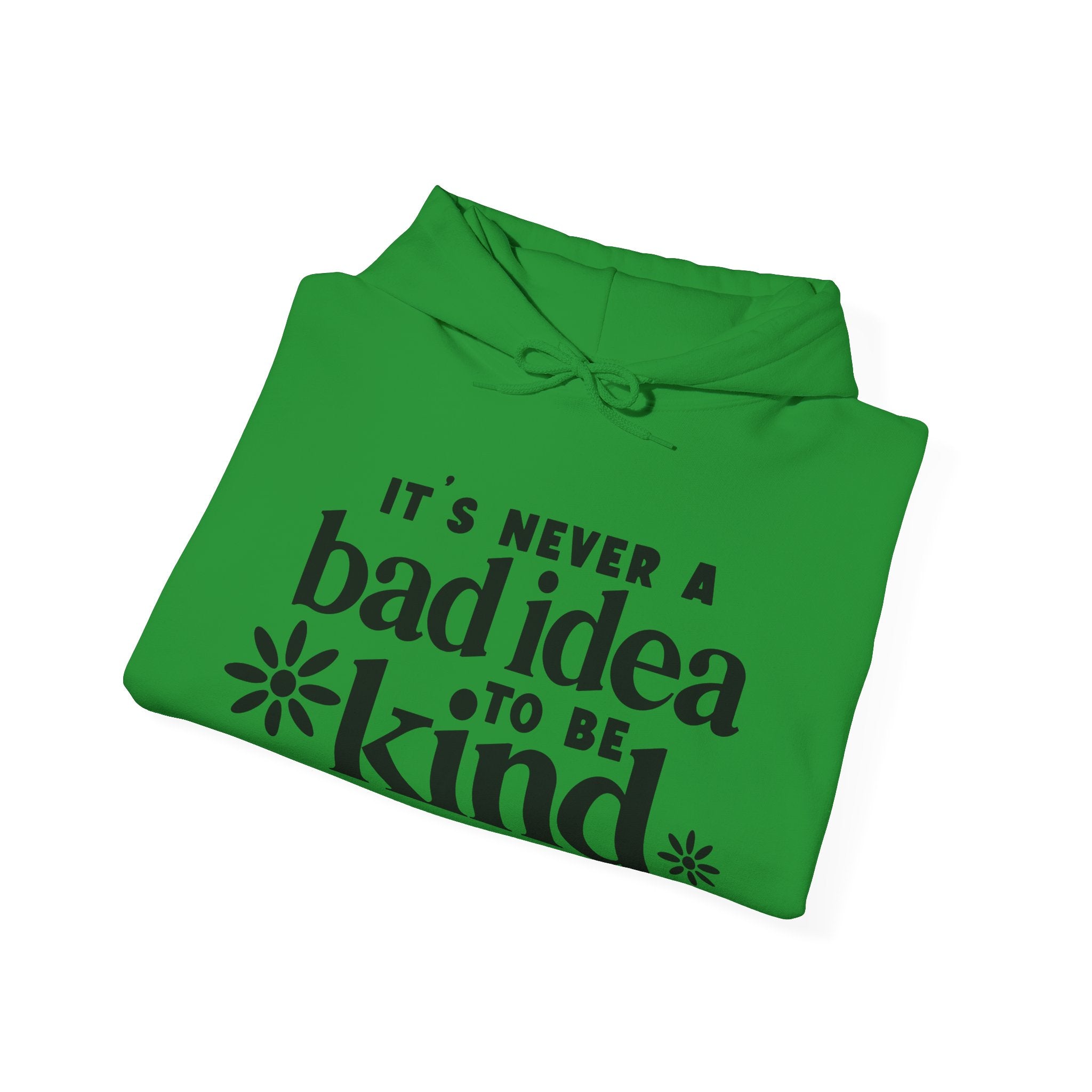 It's Never a Bad Idea to Be Kind | Hoodie