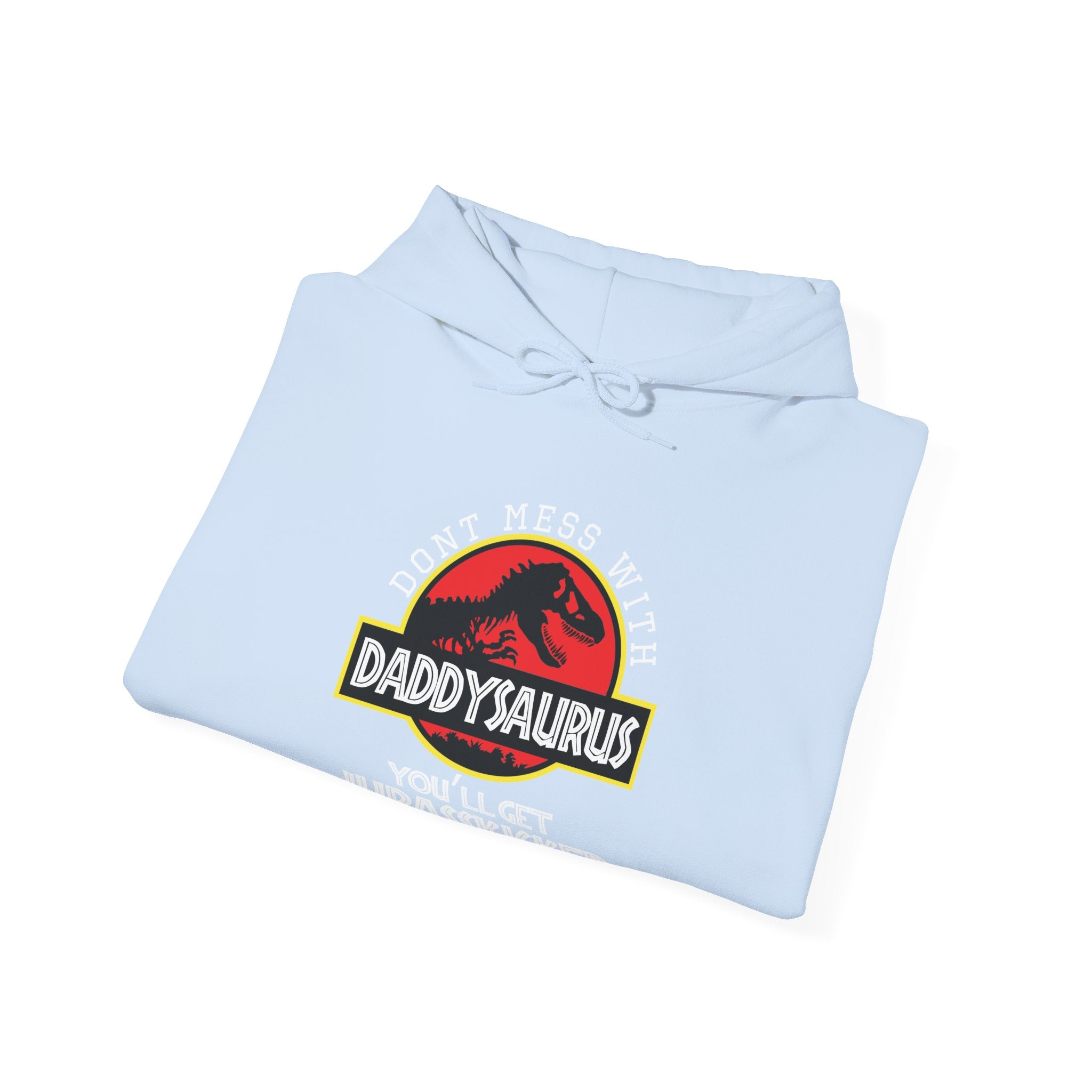 Don't Mess With Daddy, You'll Get Jurasskicked | Hoodie